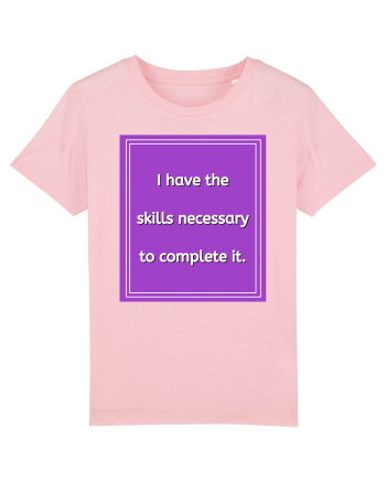 i have the skills necessary to complete it9 Cotton Pink
