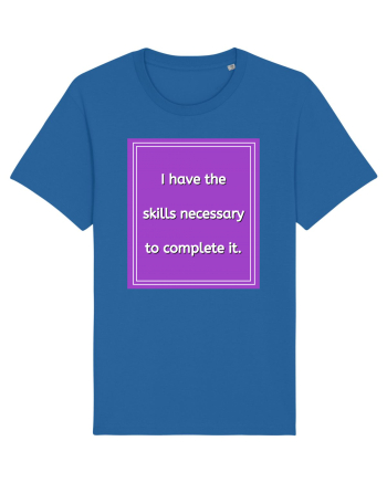 i have the skills necessary to complete it9 Royal Blue
