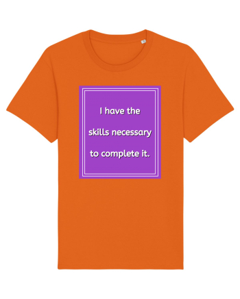 i have the skills necessary to complete it9 Bright Orange