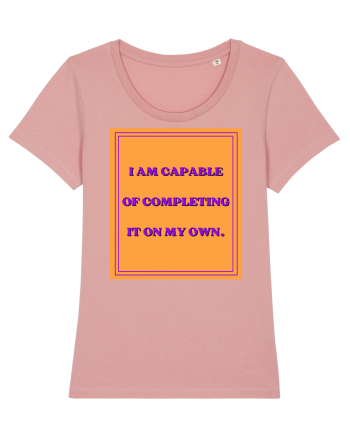 i am capable of completing it on my  own8 Canyon Pink