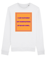 i am capable of completing it on my  own8 Bluză mânecă lungă Unisex Rise