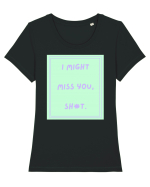 i might miss you shit5 Tricou mânecă scurtă guler larg fitted Damă Expresser