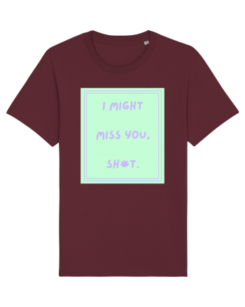 i might miss you shit5 Burgundy