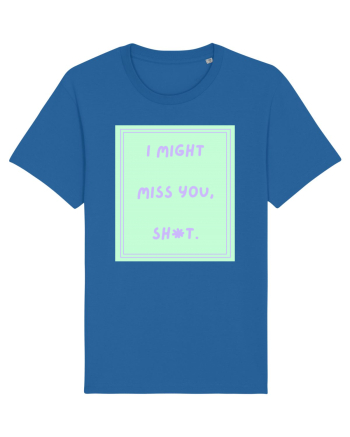i might miss you shit5 Royal Blue