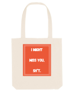 i might miss you shit6 Sacoșă textilă
