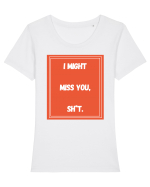 i might miss you shit6 Tricou mânecă scurtă guler larg fitted Damă Expresser