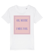 oh maybe i miss you4 Tricou mânecă scurtă  Copii Mini Creator