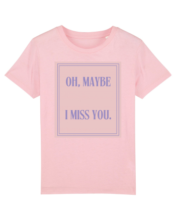 oh maybe i miss you4 Cotton Pink