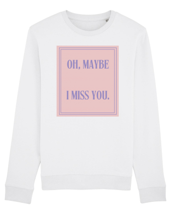 oh maybe i miss you4 White