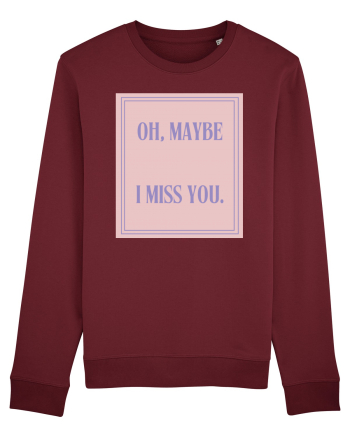 oh maybe i miss you4 Burgundy