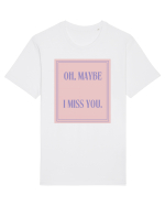 oh maybe i miss you4 Tricou mânecă scurtă Unisex Rocker