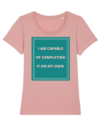 i am capable of completing it on my  own8 Canyon Pink