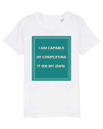 i am capable of completing it on my  own8 Tricou mânecă scurtă  Copii Mini Creator