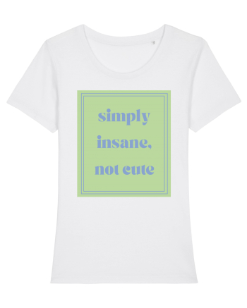 simply insane not cute5 White