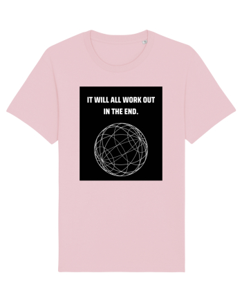 it will all work out in the end6 Cotton Pink