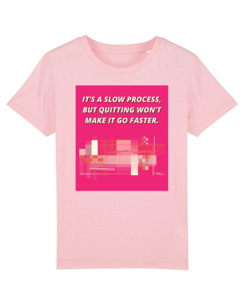 it s a slow process5 Cotton Pink