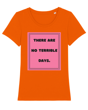 there are no terrible days7 Bright Orange