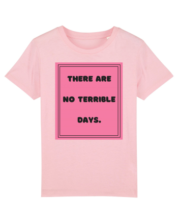 there are no terrible days7 Cotton Pink