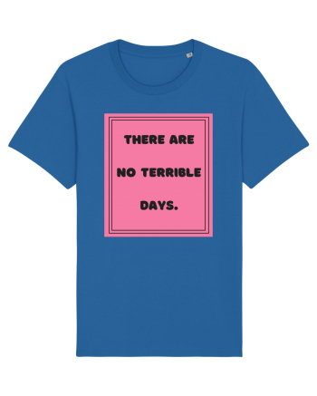 there are no terrible days7 Royal Blue