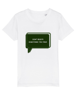 don t believe everything you hear5 Tricou mânecă scurtă  Copii Mini Creator