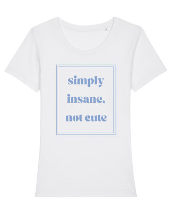 simply insane not cute6 White