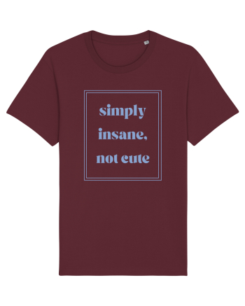 simply insane not cute6 Burgundy