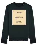 i might miss you shit6 Bluză mânecă lungă Unisex Rise