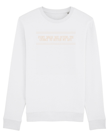 every single day offers the chance to better my life3 White