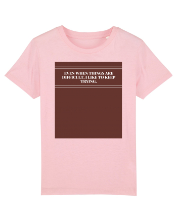 even when things are difficult i like to keep trying2 Cotton Pink