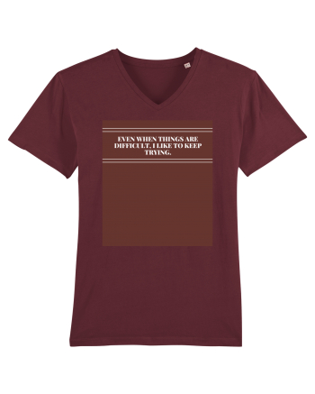 even when things are difficult i like to keep trying2 Burgundy