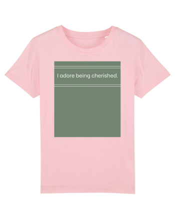 i adore being cherished Cotton Pink