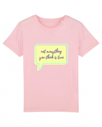 not everything you think is true5 Cotton Pink