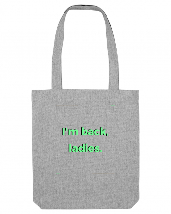 i m back ladies5 Heather Grey