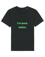 i m back ladies5 Tricou mânecă scurtă Unisex Rocker