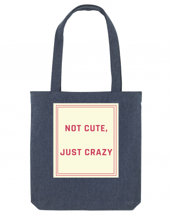 not cute just crazy7 Midnight Blue