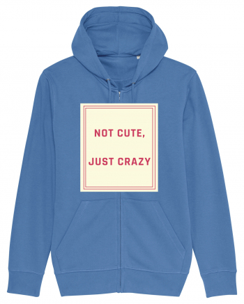 not cute just crazy7 Bright Blue