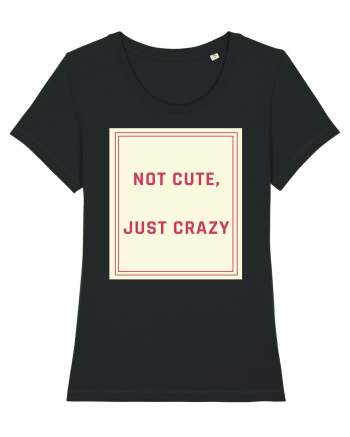 not cute just crazy7 Black