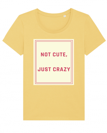 not cute just crazy7 Jojoba