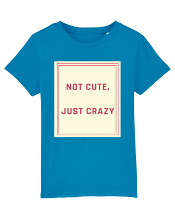 not cute just crazy7 Azur