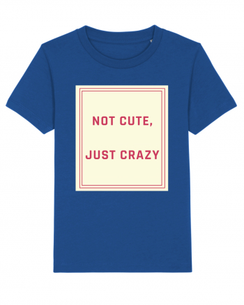 not cute just crazy7 Majorelle Blue