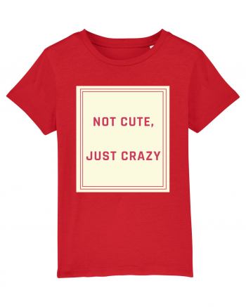 not cute just crazy7 Red