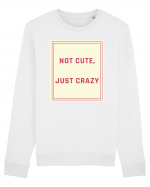 not cute just crazy7 Bluză mânecă lungă Unisex Rise