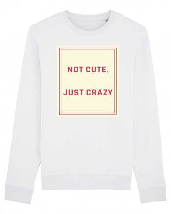 not cute just crazy7 White