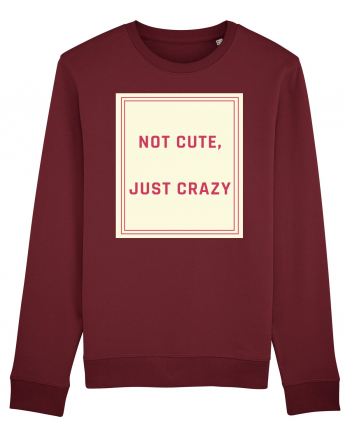 not cute just crazy7 Burgundy