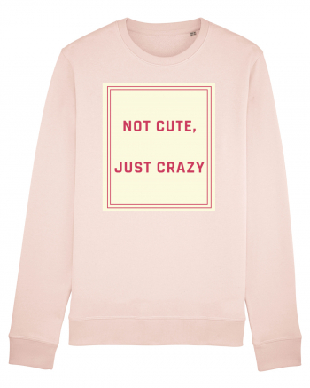 not cute just crazy7 Candy Pink