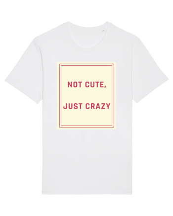 not cute just crazy7 White