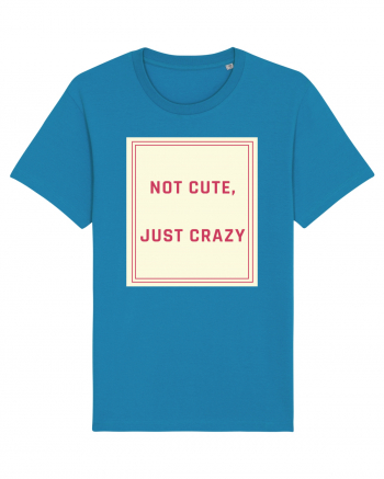 not cute just crazy7 Azur