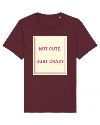 not cute just crazy7 Burgundy