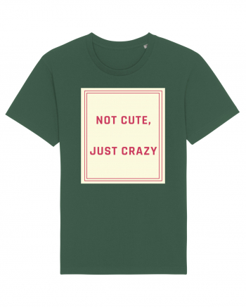 not cute just crazy7 Bottle Green