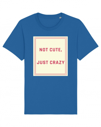 not cute just crazy7 Royal Blue